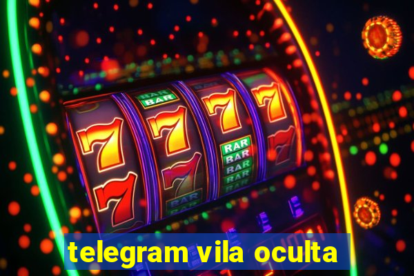 telegram vila oculta